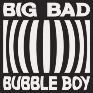 Vundabar – “Big Bad Bubble Boy”