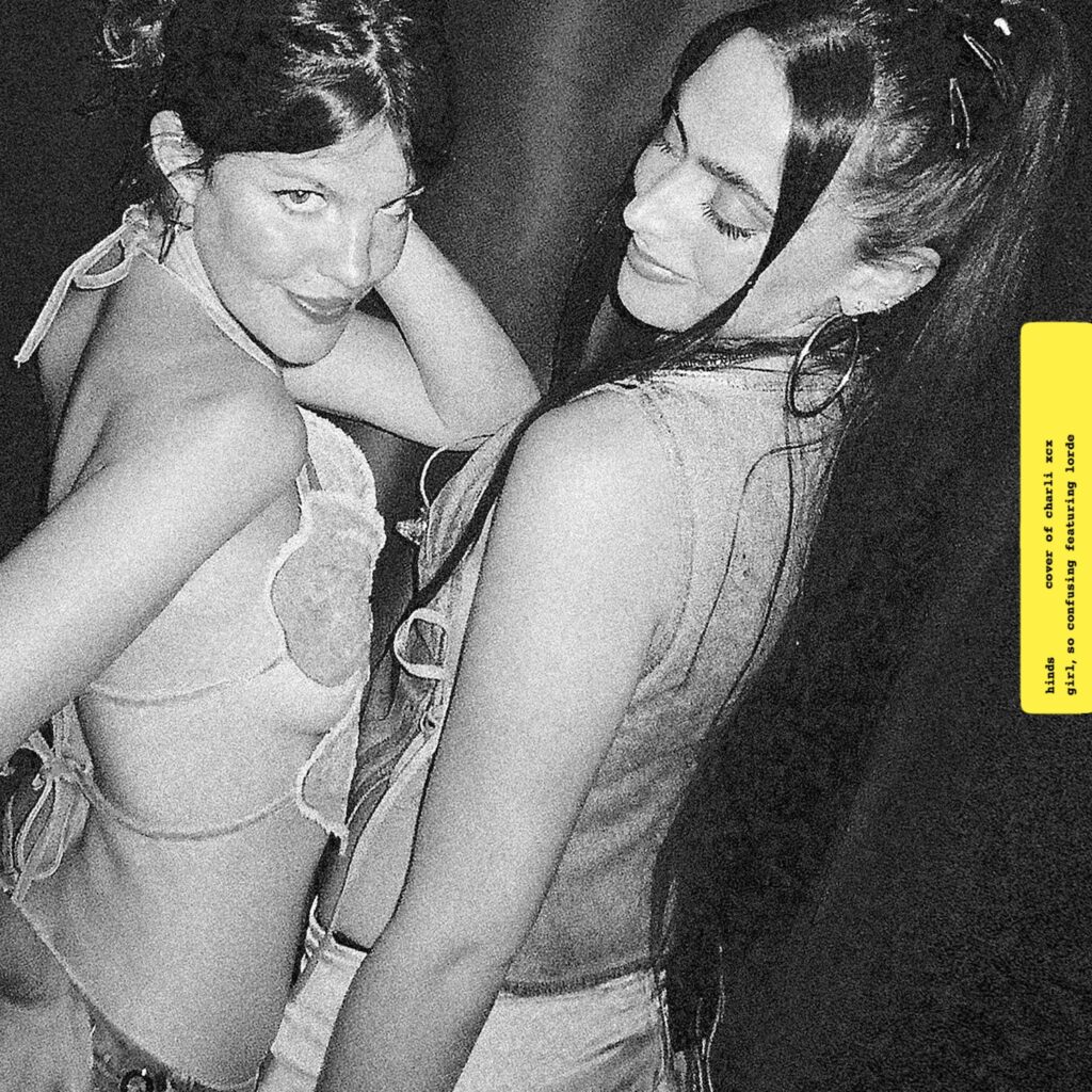 Hinds – “Girl, so confusing featuring lorde” (Charli XCX Cover)
