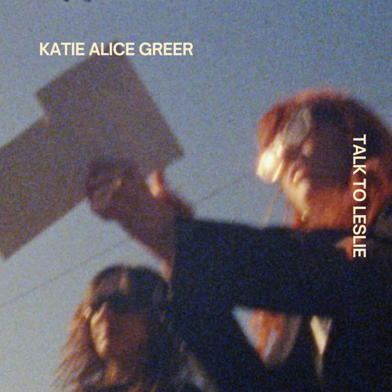 Katie Alice Greer – “Talk To Leslie”