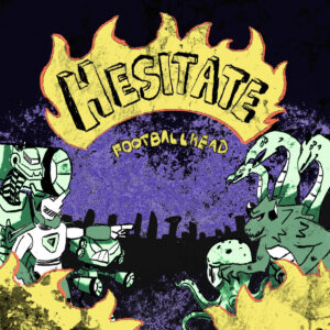 Footballhead – “Hesitate”