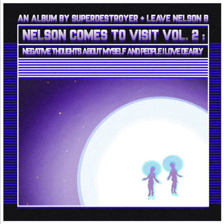 Superdestroyer Announces Second Album With Leave Nelson B NCTV Vol. 2: Negative thoughts about myself and people I love dearly