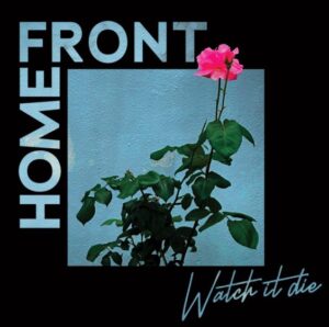 Album Of The Week: Home Front Watch It Die