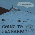 The Mountain Goats – “Going To Fennario”
